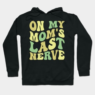 on my mom's last nerve Hoodie